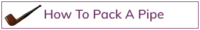 How-To-Pack-A-Pipe